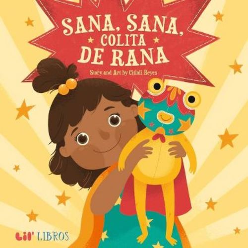 Sana, Sana, Colita de Rana (Bilingual: English/Spanish) - by Citlali Reyes (Hardcover)
