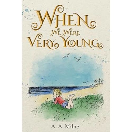When We Were Very Young (Illustrated): The 1924 Classic Edition with Original Illustrations