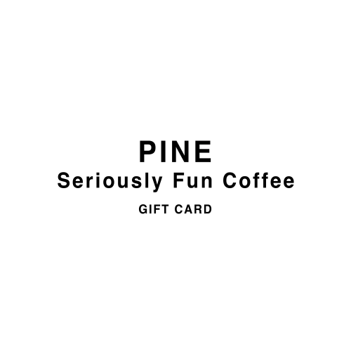 Pine Coffee Supply PINE Gift Card — Online Use