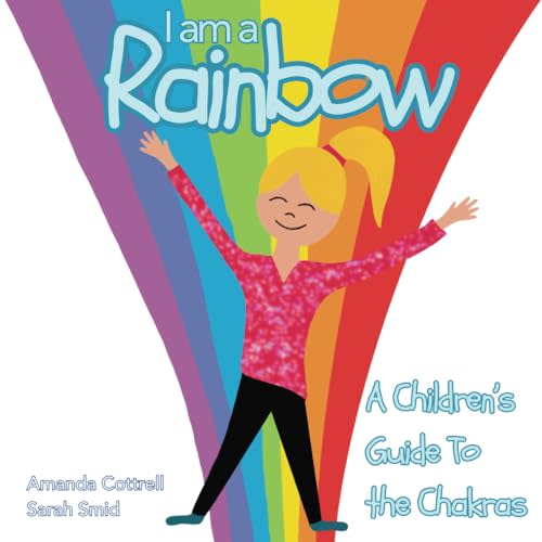 I am a Rainbow: A Children's Guide to the Chakras