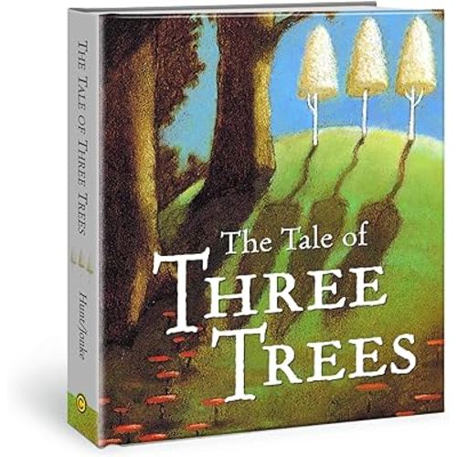 The Tale of Three Trees : A Traditional Folktale