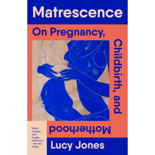 Matrescence: On Pregnancy, Childbirth,... book by Lucy Jones
