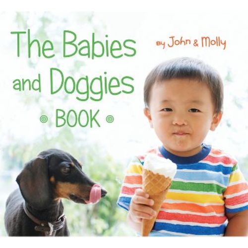 The Babies and Doggies Book - by John Schindel & Molly Woodward (Board Book)