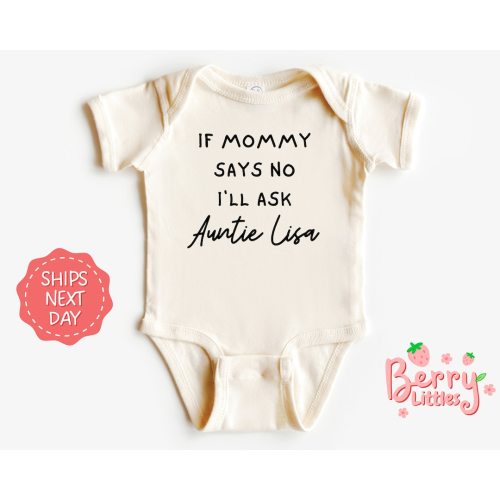 If Mommy Says No I'll Ask Auntie Lisa Personalized Auntie Baby Reveal Onesie® - Soon to be Aunt Onesie® - Baby Natural Outfit BRY-0675