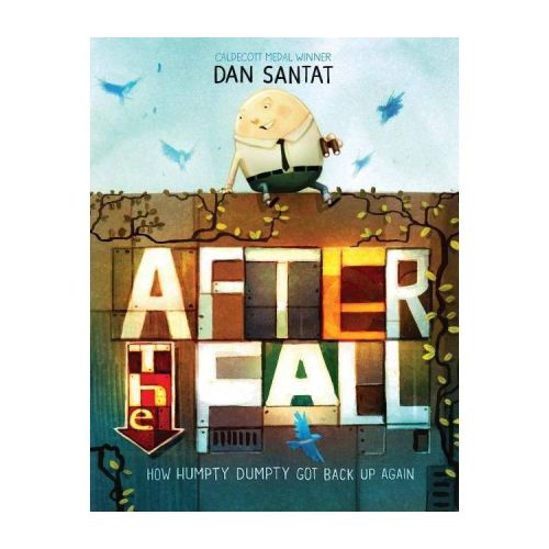 After the Fall (How Humpty Dumpty Got Back Up Again) - by Dan Santat (Hardcover)