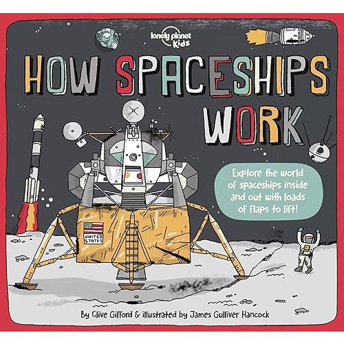 Lonely Planet Kids How Spaceships Work (How Things Work) Hardcover – Lift the flap, November 30, 2021