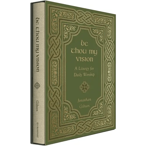 Be Thou My Vision: A Liturgy for Daily Worship