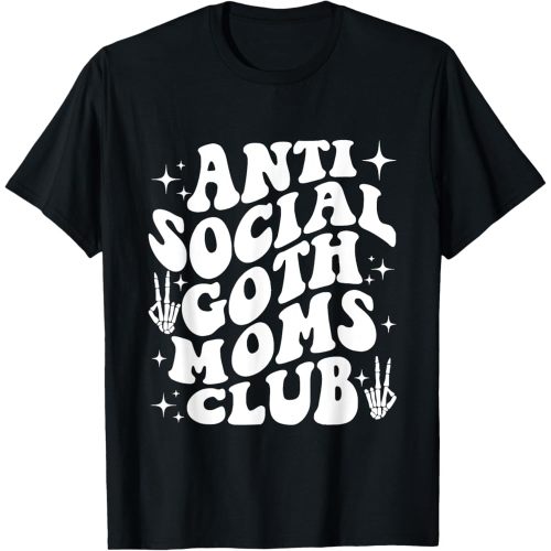 Anti Social Goth Moms Club funny design T-Shirt