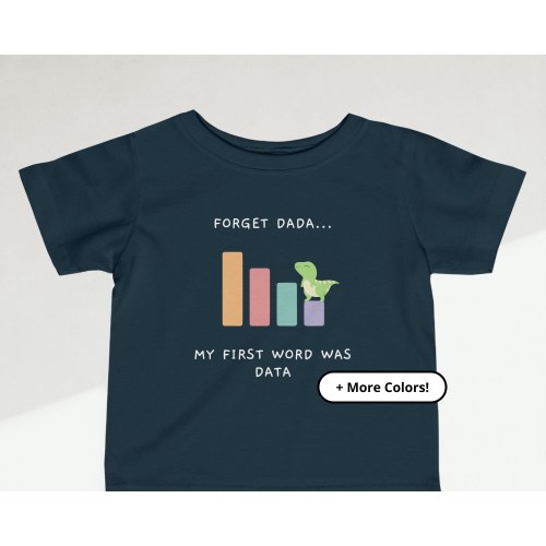 Forget Dada Shirt | Baby First Word Shirt | Funny Data Baby Tee | Graphic Gift for Data Lovers