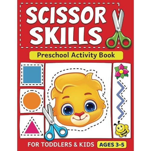 Scissor Skills Preschool Activity Book: Learn to Cut Lines, Shapes, Fruits, Animals | Fun Cutting & Coloring Book for Kids | Preschool Learning Activities for 3-5 Year Olds Paperback – Nov. 10 2022