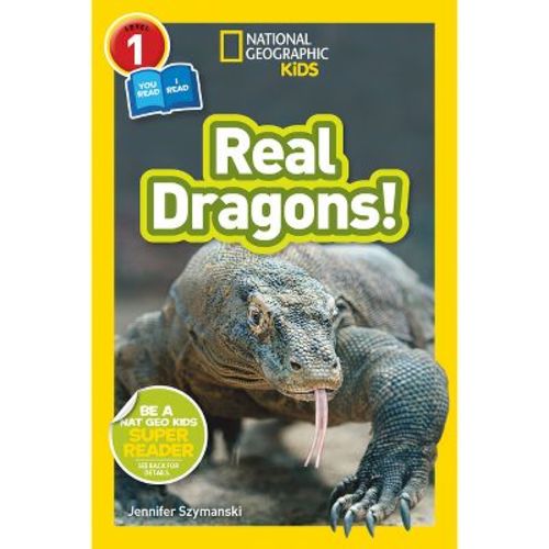 Real Dragons! (National Geographic Kids Readers, Level 1/Co-Reader) - by Jennifer Szymanski & National Geographic Kids (Paperback)