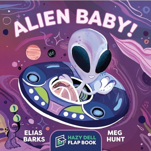 Alien Baby!: A Hazy Dell Flap Book (Hazy Dell Flap Book, 2)