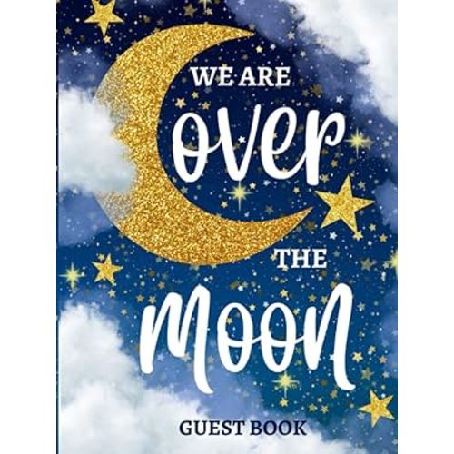 We Are Over The Moon Baby Shower Guest Book: Moon and Stars Starry Night Celestial Baby Shower Little Star Themed