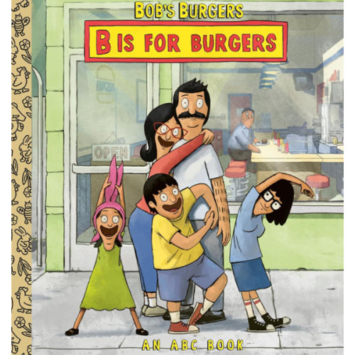 Bob's Burgers: B is for Burgers: An ABC Book (Little Golden Book)