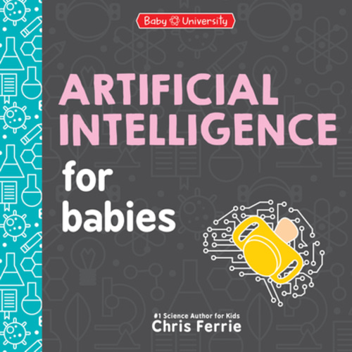 Artificial Intelligence for Babies (Baby University) | Longfellow Books