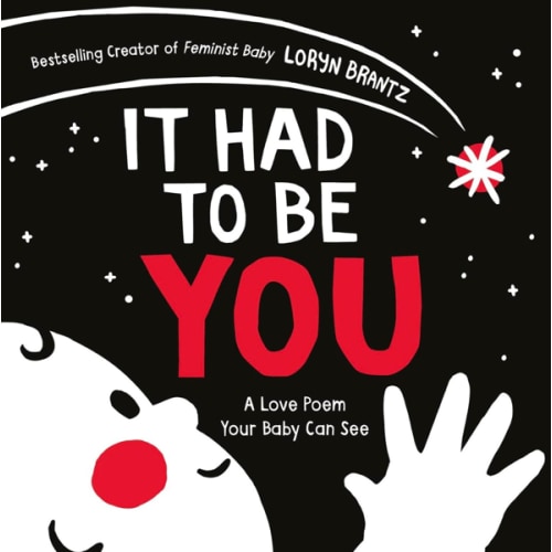 It Had to Be You: An Adorable High-Contrast Love Poem, Great for Mother's Day, about the Journey Parents take to have their Baby, for Kids (Ages 1-4) (A Love Poem Your Baby Can See)
