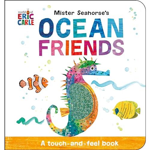 Mister Seahorse's Ocean Friends: A Touch-and-Feel Book (World of Eric Carle)