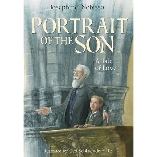 Portrait of the Son: A Tale of Love (The Theological Virtues Trilogy) Hardcover – Picture Book, November 15, 2021