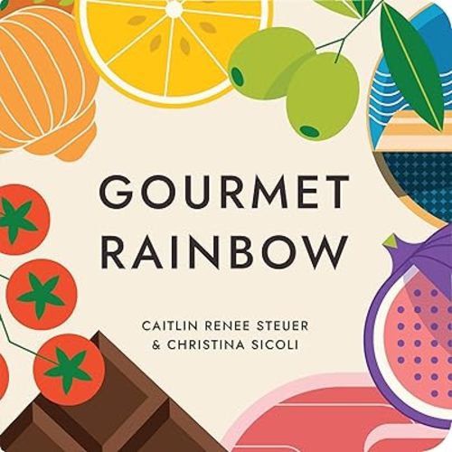 Gourmet Rainbow Board Book Poems About Color and Food Facts for Early Reader Baby 0-12M and Toddler Learning Resource 1-4 Years Preschool Classroom Teacher Must Have Board book – August 1, 2023