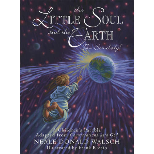 The Little Soul and the Earth: I'm Somebody! by Neale Donald Walsch, (Hardcover) | Indigo