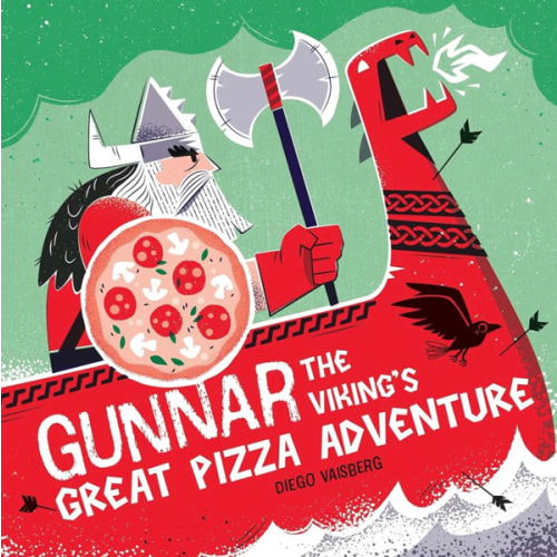 Gunnar the Viking's Great Pizza Adventure: A Hilarious Adventure Featuring a Big-Hearted Viking and Bold, Eye-Catching Artwork