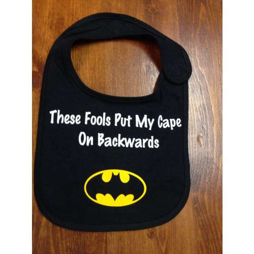 Super hero bib- Black- &quot;These fools put my cape on backwards&quot;