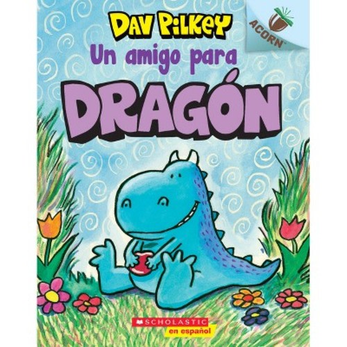 Dragón 1: Un Amigo Para Dragón  - by  Dav Pilkey
