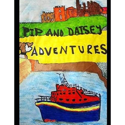 Pip And Daisy Adventures.: childrens adventure in Yorkshire England (childrens book one for charity)
