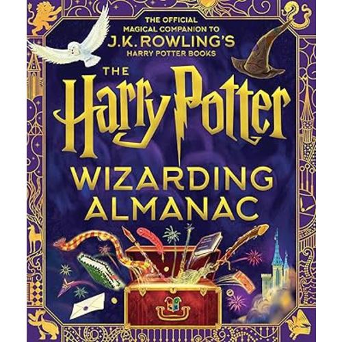 The Harry Potter Wizarding Almanac: The Official Magical Companion to J.K. Rowling's Harry Potter Books