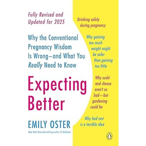 Expecting Better: Why the Conventional Pregnancy Wisdom Is Wrong--and What You Really Need to Know (The ParentData Series)