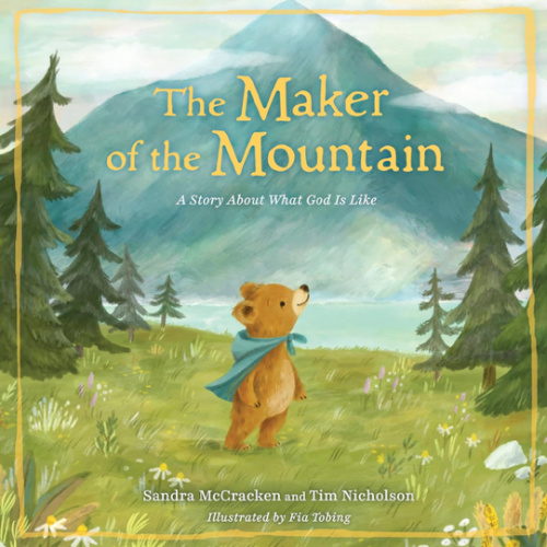 The Maker of the Mountain: A Story About What God Is Like