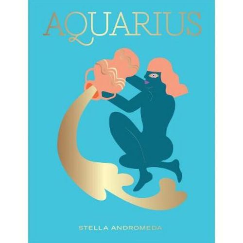 Aquarius - (Hg Seeing Stars) by Stella Andromeda (Hardcover)