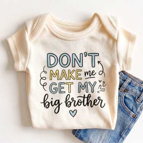 Don't Make Me Get My Big Brother Baby Bodysuit - Funny Sibling Bodysuit
