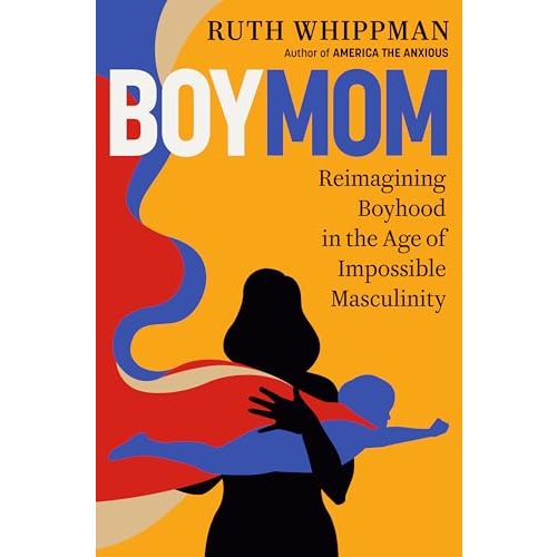 BoyMom: Reimagining Boyhood in the Age of Impossible Masculinity