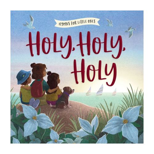 Holy, Holy, Holy - (Hymns for Little Ones) by Harvest House Publishers (Board Book)