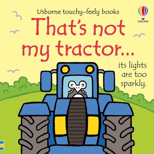 That's not my tractor.: An Interactive, Sensory Touchy-Feely Book Featuring Vehicles with Tactile Patches for Babies and Toddlers (THAT'S NOT MY�)