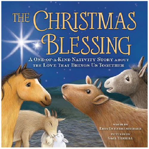 The Christmas Blessing: A One-of-a-Kind Nativity Story about the Love That Brings Us Together by Erin Guendelsberger, Gail Yerrill, Hardcover | Barnes & Noble®
