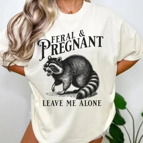 Feral and Pregnant Raccoon Shirt - Funny Pregnancy Humor Tee - TikTok Shop
