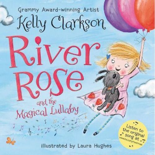 River Rose and the Magical Lullaby - by Kelly Clarkson (Hardcover)