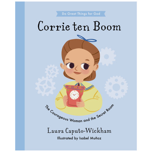 Corrie ten Boom - Laura Wickham, Isabel Muñoz | The Good Book Company