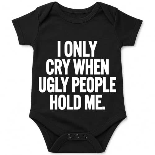 AW Fashions I Only Cry When Ugly People Hold Me - Funny Baby Bodysuit | Cheeky baby humor made for family gatherings, showers, first visits and camera-ready laughs