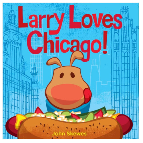 Larry Loves Chicago! (Larry Gets Lost) by Skewes, John (2014) Board book