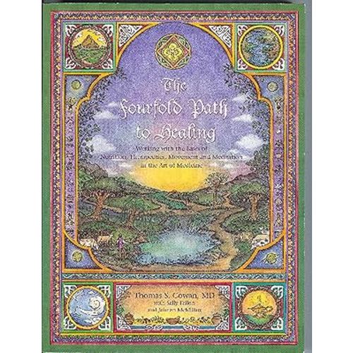 The Fourfold Path to Healing: Working with the Laws of Nutrition, Therapeutics, Movement and Meditation in the Art of Medicine