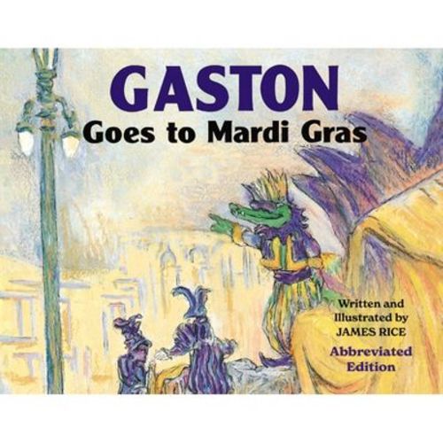 Gaston(r) Goes to Mardi Gras (Abbreviated Board Book) - by James Rice