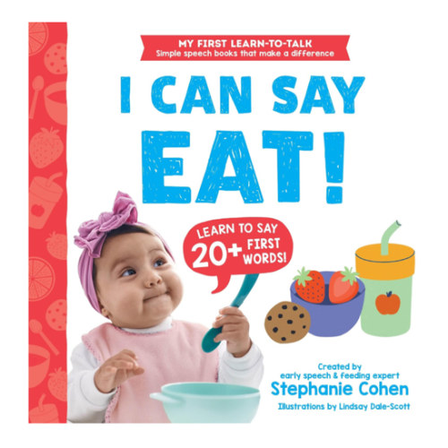 I Can Say Eat!: Created by an Early Speech and Feeding Expert! (My First Learn-to-Talk Books)