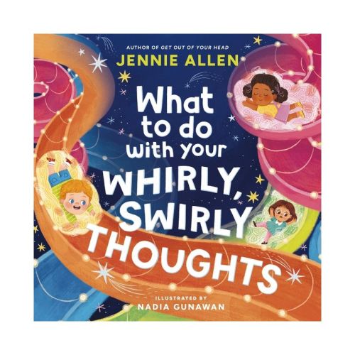 What to Do with Your Whirly, Swirly Thoughts - by Jennie Allen (Hardcover)