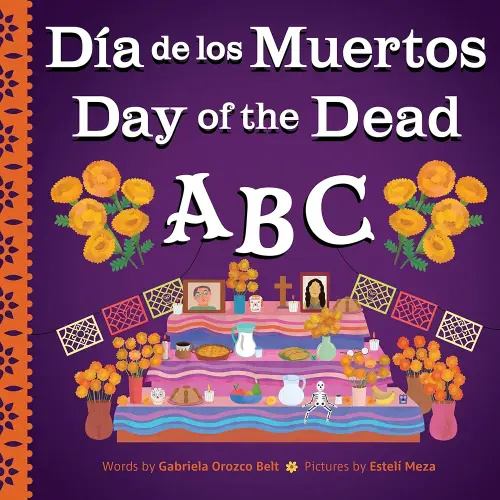 Day of the Dead ABC / Día de los Muertos ABC: A Bilingual Alphabet Book to Celebrate This Magical Holiday (Holiday ABCs, 3)