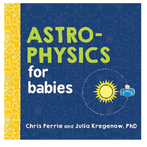 Astrophysics for Babies by Chris Ferrie, Julia Kregenow PhD, Board Book | Barnes & Noble®