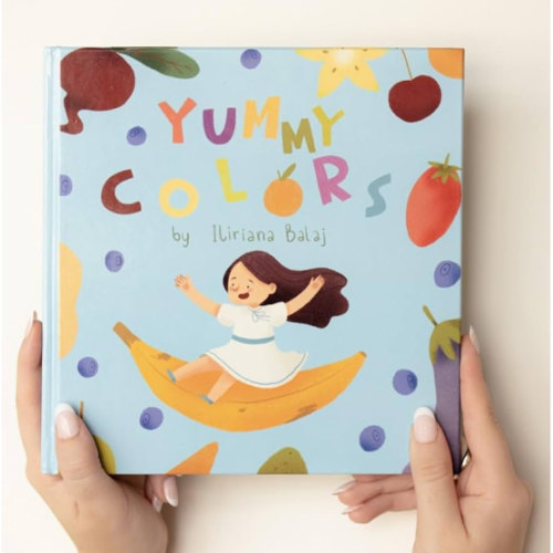 Yummy Colors [Hardcover] Iliriana Balaj [Hardcover] Iliriana Balaj
