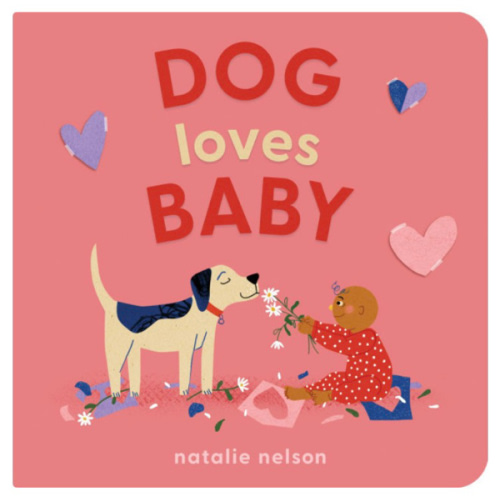 Dog Loves Baby: A Board Book by Natalie Nelson, Board Book | Barnes & Noble®